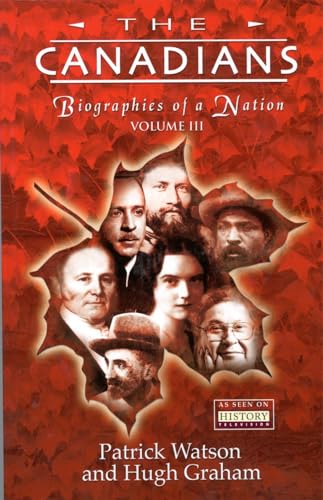 Beispielbild fr The Canadians Vol. III : Biographies of a Nation zum Verkauf von Better World Books