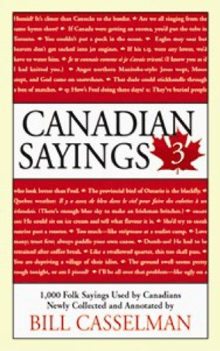 Beispielbild fr Canadian Sayings 3 Vol. 3 : 1,000 Folk Sayings Used by Canadians zum Verkauf von Better World Books
