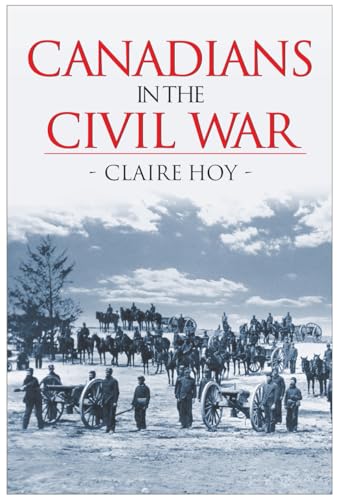 Stock image for Canadians In The Civil War for sale by Fahrenheit's Books