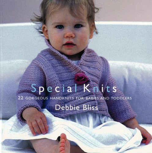 9781552784815: Special Knits: 22 Gorgeous Handknits for Babies and Toddlers [SPECIAL KNITS] [Hardcover]