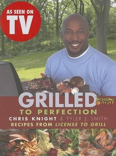 Beispielbild fr Grilled to Perfection: Recipes from License to Grill zum Verkauf von Front Cover Books