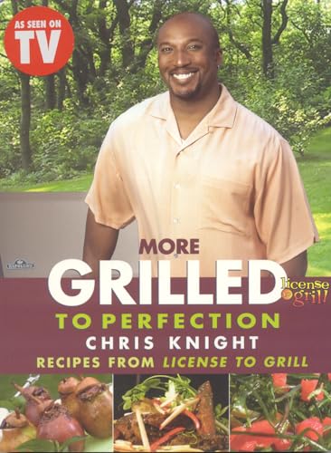 Beispielbild fr More Grilled to Perfection: Recipes from License to Grill zum Verkauf von Once Upon A Time Books