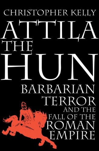 Imagen de archivo de Attila the Hun: Barbarian Terror and the Fall of the Roman Empire a la venta por Alexander Books (ABAC/ILAB)
