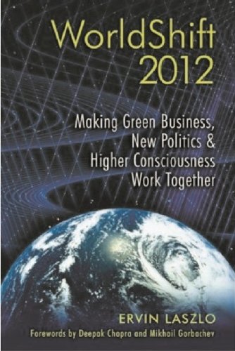 Beispielbild fr Worldshift 2012 : Making Green Business, New Politics, and Higher Consciousness Work Together zum Verkauf von G3 Books