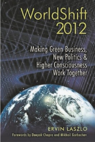 Imagen de archivo de Worldshift 2012 : Making Green Business, New Politics, and Higher Consciousness Work Together a la venta por G3 Books