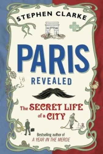 Beispielbild fr Paris Revealed : The Secret Life of a City zum Verkauf von Better World Books