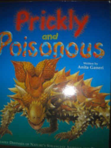 Beispielbild fr Prickly and poisonous: The Deadly Defenses of Nature's Strangest Animals and Plants zum Verkauf von Better World Books: West