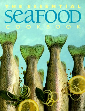 9781552850466: The Essential Seafood Cookbook (The Essential Series of Cookbook)