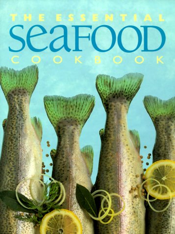 Stock image for The Essential Seafood Cookbook (The Essential Series of Cookbook) for sale by Books of the Smoky Mountains