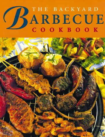 The Backyard Barbecue Cookbook (9781552850480) by Whitecap Books