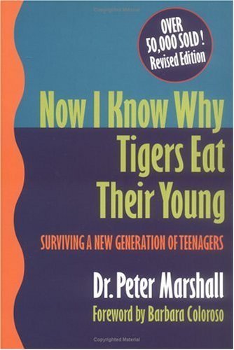Beispielbild fr Now I Know Why Tigers Eat Their Young : Surviving a New Generation of Teenagers zum Verkauf von Better World Books