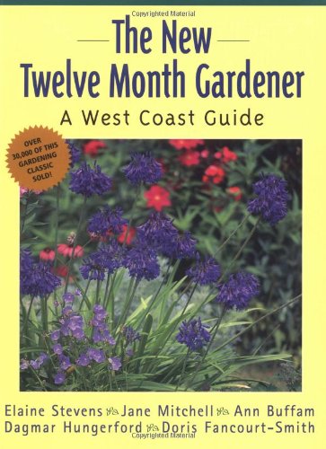 Beispielbild fr The New Twelve-Month Gardener : A West Coast Guide zum Verkauf von Better World Books: West