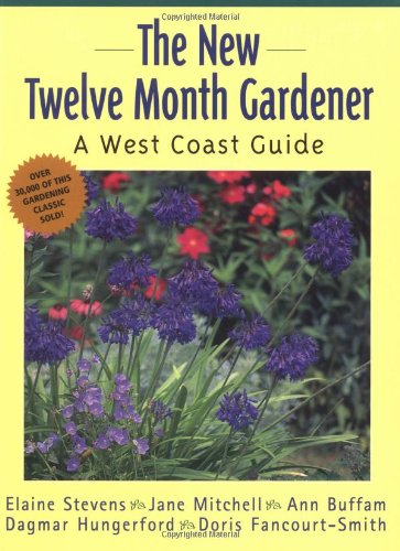 Imagen de archivo de The New Twelve-Month Gardener : A West Coast Guide a la venta por Better World Books: West