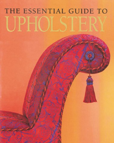 Stock image for The Essential Guide to Upholstery for sale by HPB-Emerald