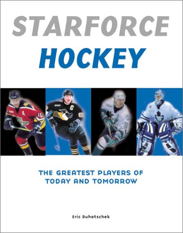 Starforce Hockey: The Greatest Players of Today and Tomorrow (9781552851166) by Duhatschek, Eric