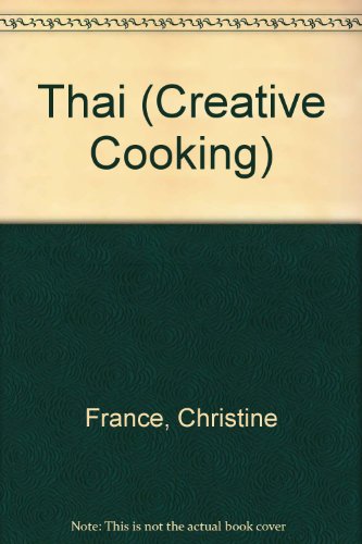 Thai (Creative Cooking) (9781552851203) by France, Christine