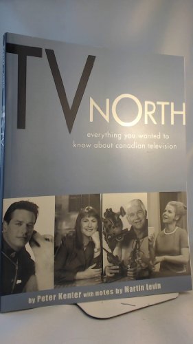 Stock image for TV North : Everything You Ever Wanted to Know about Canadian Television for sale by Better World Books: West