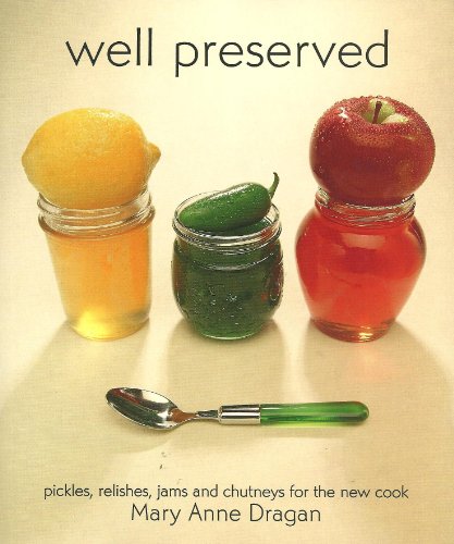 Beispielbild fr Well Preserved: Pickles, Relishes, Jams and Chutneys for the New Cook zum Verkauf von Wonder Book