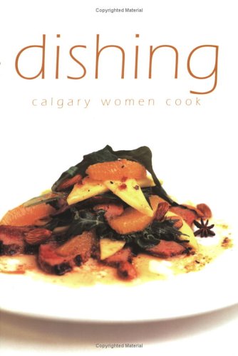 Stock image for Dishing: Calgary Women Cook for sale by Werdz Quality Used Books