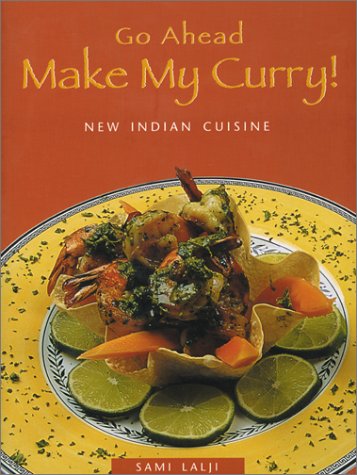 Stock image for Go Ahead--Make My Curry!: New Indian Cuisine for sale by Jenson Books Inc