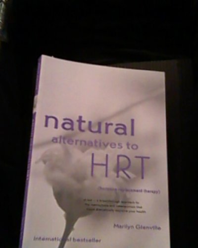 Stock image for NATURAL ALTERNATIVES TO HRT (Hormone Replacement Therapy) for sale by COOK AND BAKERS BOOKS