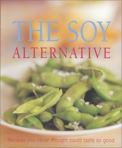 Beispielbild fr The soy alternative : recipes you never thought could taste so good zum Verkauf von Inkberry Books