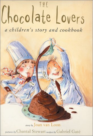 9781552852330: The Chocolate Lovers: A Children's Story and Cookbook