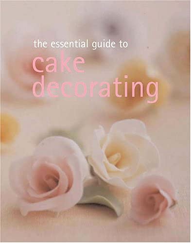 9781552852361: The Essential Guide to Cake Decorating (Essential Cookbook)