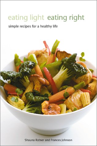 Stock image for Eating Light, Eating Right : Simple Recipes for a Healthy Life for sale by Better World Books: West