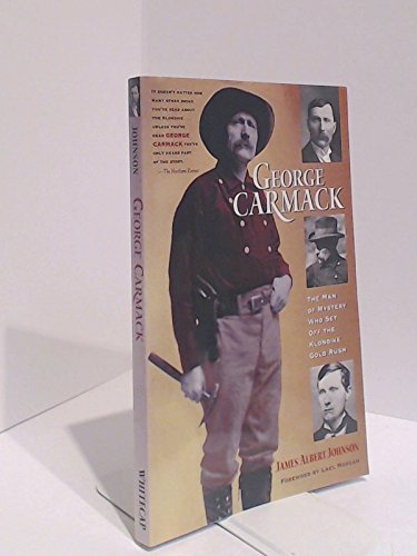 George Carmack: The man of mystery who set off the Klondike gold rush