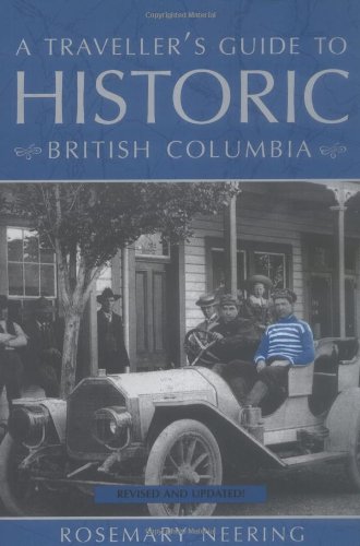 Stock image for A Traveller's Guide to Historic British Columbia: Revised and Updated for sale by SecondSale