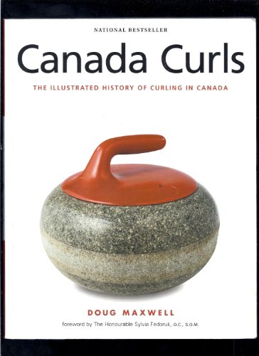 Canada Curls: The Illustrated History of Curling in Canada