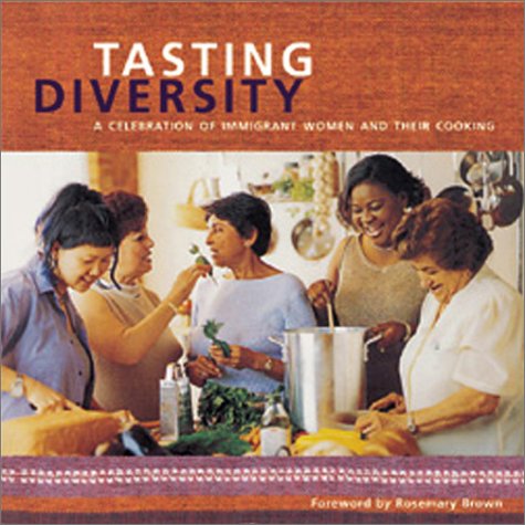 Stock image for Tasting Diversity: A Celebration of Immigrant Women and Their Cooking for sale by zeebooks