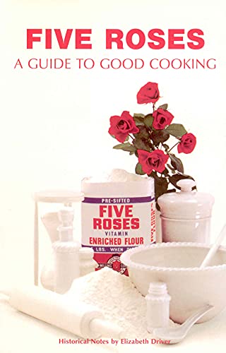 Beispielbild fr Five Roses: A Guide to Good Cooking (Classic Canadian Cookbook Series) zum Verkauf von Zoom Books Company