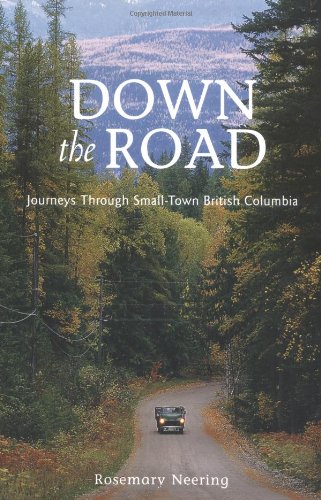 Stock image for Down the Road: Journeys Through Small Town British Columbia for sale by ThriftBooks-Dallas