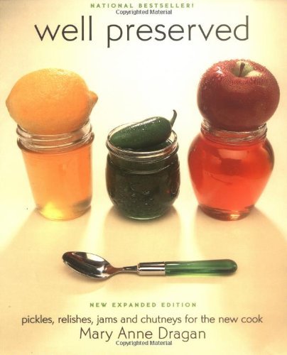 Stock image for Well Preserved: Pickles, Relishes, Jams, and Chutneys for the New Cook for sale by Ergodebooks