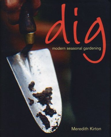 Beispielbild fr Dig: Modern Seasonal Gardening zum Verkauf von ThriftBooks-Dallas