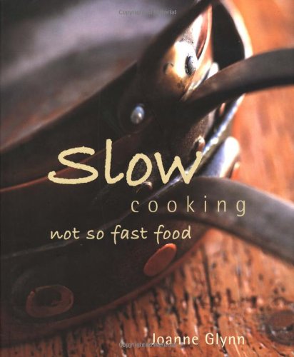 Stock image for Slow Cooking : Not So Fast Food for sale by Better World Books: West