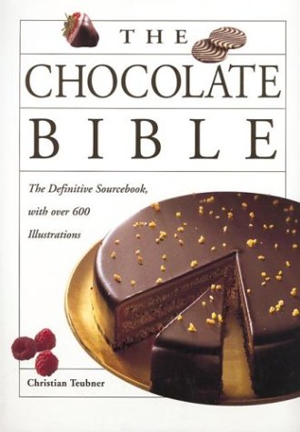 The Chocolate Bible (9781552855003) by Christian Teubner; Sybil GrÃ¤fin SchÃ¶nfeldt; Eckart Witzigmann