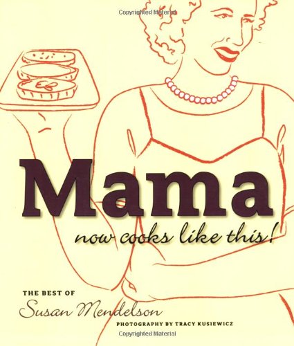 Stock image for Mama Now Cooks Like This: The Best of Susan Mendelson for sale by Ergodebooks