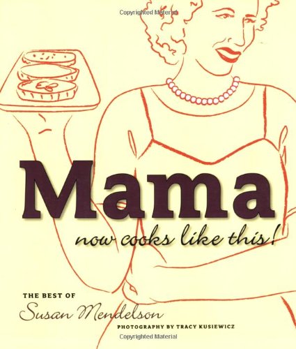 Stock image for Mama Now Cooks Like This: The Best of Susan Mendelson for sale by Books of the Smoky Mountains