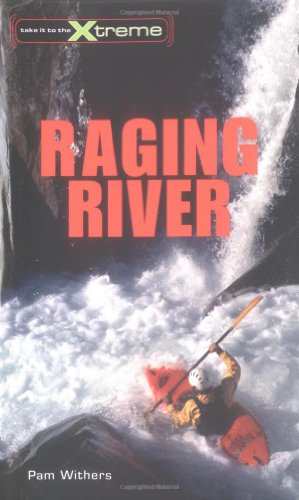 9781552855102: Raging River (Take It to the Xtreme)