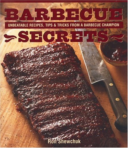Imagen de archivo de Barbecue Secrets : Unbeatable Recipes, Tips and Tricks from a Barbecue Champion a la venta por Better World Books