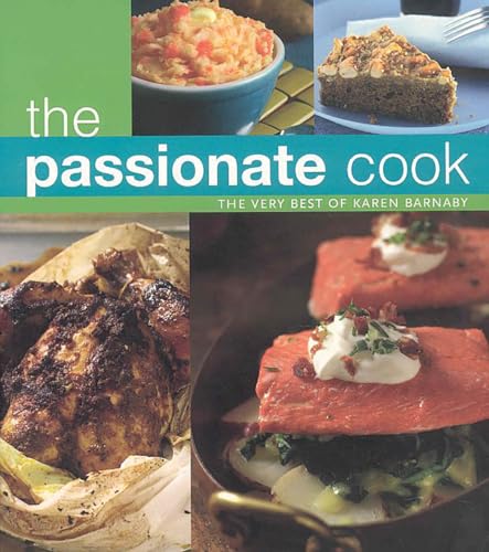 Imagen de archivo de The Passionate Cook : The Very Best of Karen Barnaby a la venta por Better World Books: West