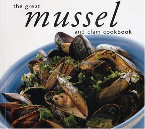 Stock image for The Great Mussel And Clam Cookbook (Great Seafood Series) for sale by Jenson Books Inc