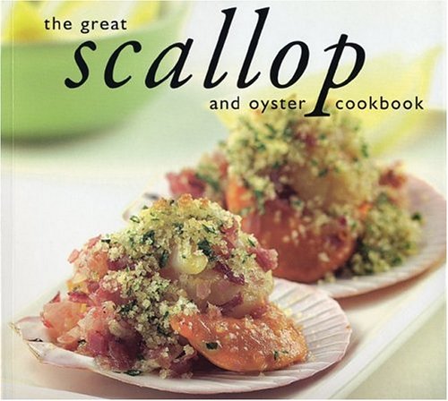 Beispielbild fr The Great Scallop and Oyster Cookbook zum Verkauf von Better World Books