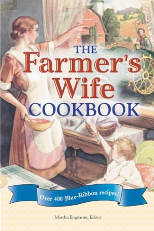 Imagen de archivo de The Farmer's Wife Cookbook : Over 400 Blue-Ribbon Recipes a la venta por Front Cover Books