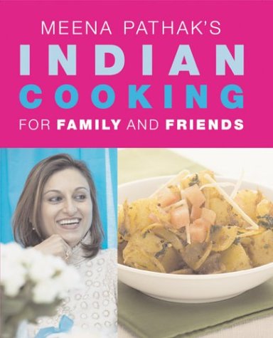 Stock image for Meena Pathak's Indian Cooking for Family and Friends for sale by Better World Books