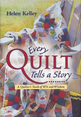 Beispielbild fr Every Quilt Tells a Story : A Quilter's Stash of Wit and Wisdom zum Verkauf von Wonder Book