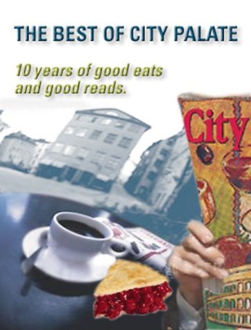 9781552855652: Best of City Palate : 10 Years of Good Eats and Go